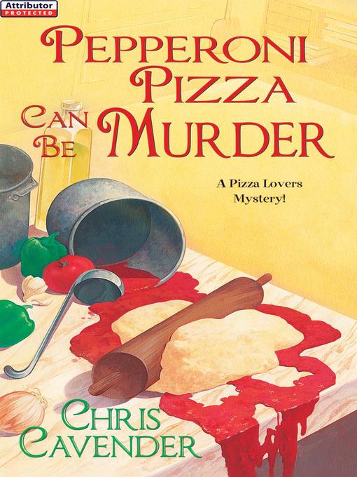 Click here to view title details for Pepperoni Pizza Can Be Murder by Chris Cavender
