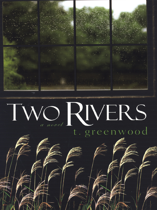 Click here to view title details for Two Rivers by T.  Greenwood