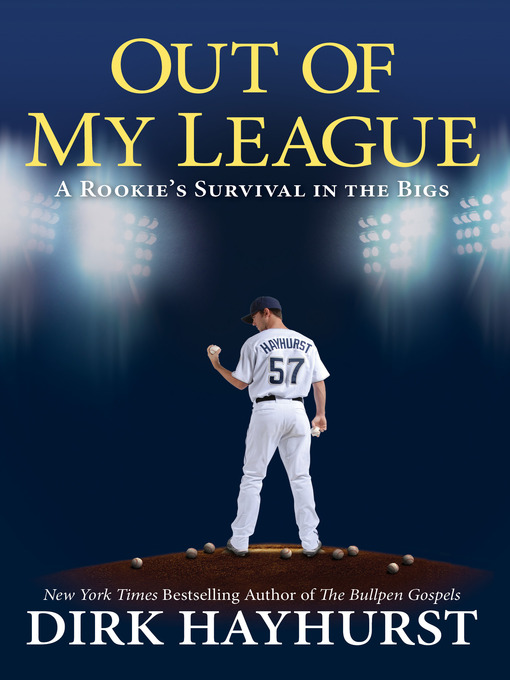 Click here to view title details for Out of My League by Dirk Hayhurst