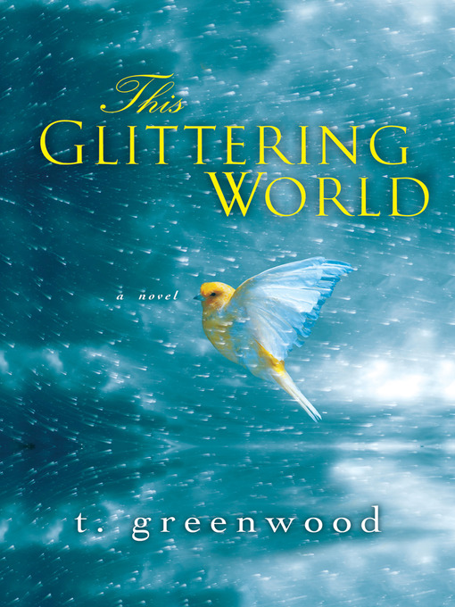 Click here to view title details for This Glittering World by T. Greenwood