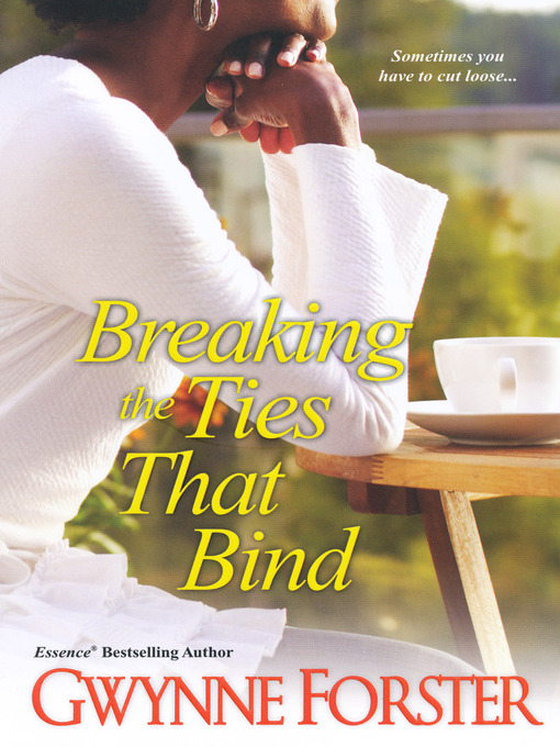 Click here to view title details for Breaking the Ties That Bind by Gwynne Forster