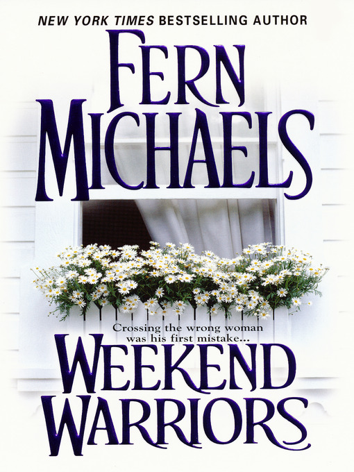 Click here to view title details for Weekend Warriors by Fern Michaels