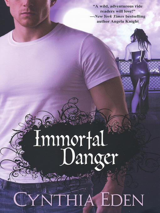 Click here to view title details for Immortal Danger by Cynthia Eden