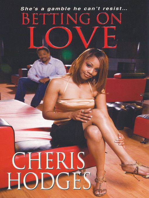 Click here to view title details for Betting on Love by Cheris Hodges
