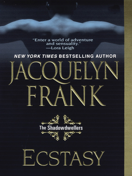 Click here to view title details for Ecstasy: The Shadowdwellers by Jacquelyn Frank 