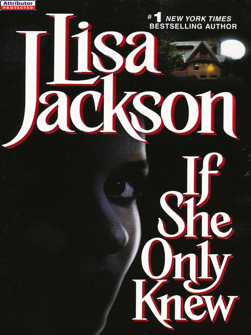Click here to view title details for If She Only Knew by Lisa Jackson