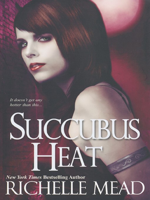 Click here to view title details for Succubus Heat by Richelle Mead