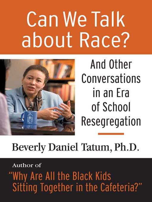 Click here to view title details for Can We Talk About Race? by Beverly Daniel Tatum, Ph.D.