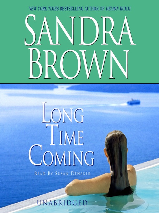 Click here to view title details for Long Time Coming by Sandra Brown