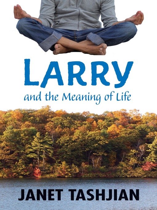 Click here to view title details for Larry and the Meaning of Life by Janet Tashjian