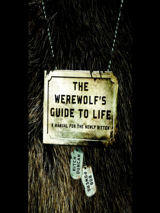 The Werewolf's Guide to Life: A Manual for the Newly Bitten The Werewolf's Guide to Life: A Manual for the Newly Bitten