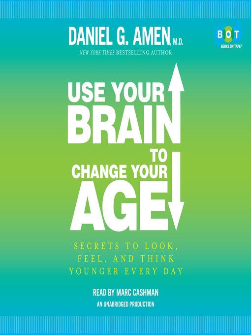 Click here to view title details for Use Your Brain to Change Your Age by Daniel G. Amen