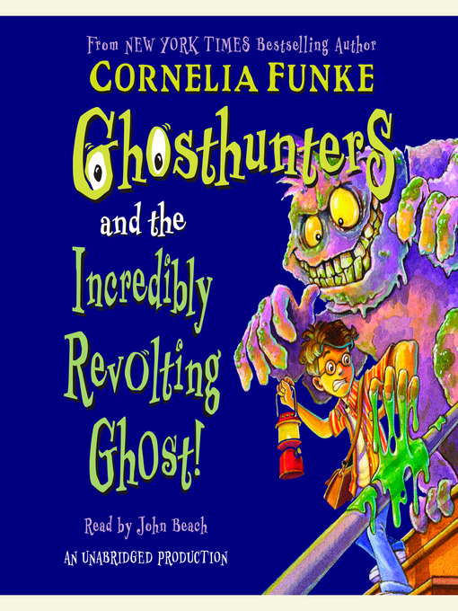 Click here to view title details for Ghosthunters and the Incredibly Revolting Ghost by Cornelia Funke