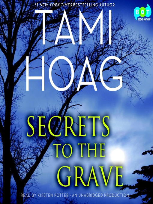 Click here to view title details for Secrets to the Grave by Tami Hoag