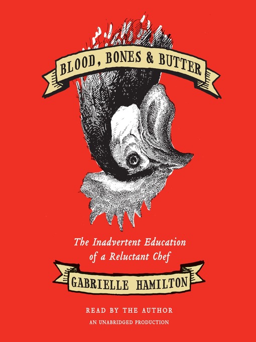 Click here to view title details for Blood, Bones & Butter by Gabrielle Hamilton