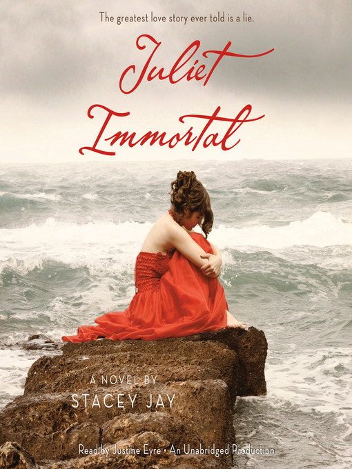 Click here to view title details for Juliet Immortal by Stacey Jay