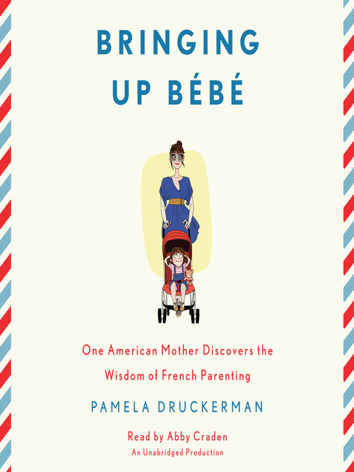 Click here to view title details for Bringing Up Bébé by Pamela Druckerman