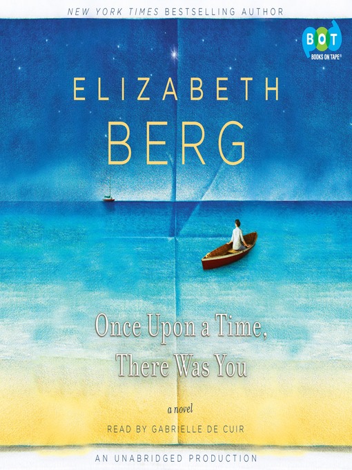 Click here to view title details for Once Upon a Time, There Was You by Elizabeth Berg