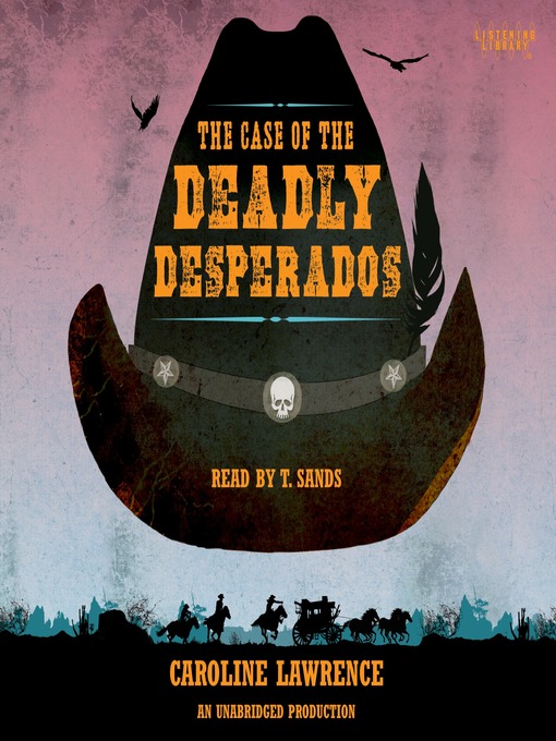 Click here to view title details for The Case of the Deadly Desperadoes by Caroline Lawrence