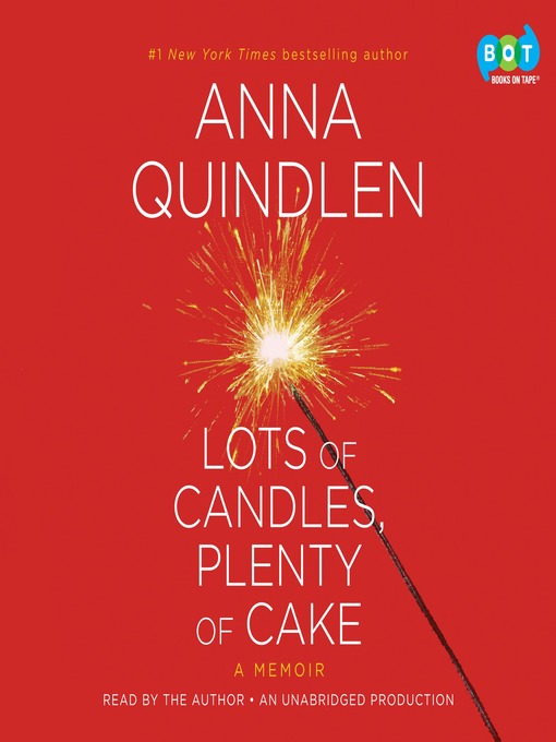 Click here to view title details for Lots of Candles, Plenty of Cake by Anna Quindlen