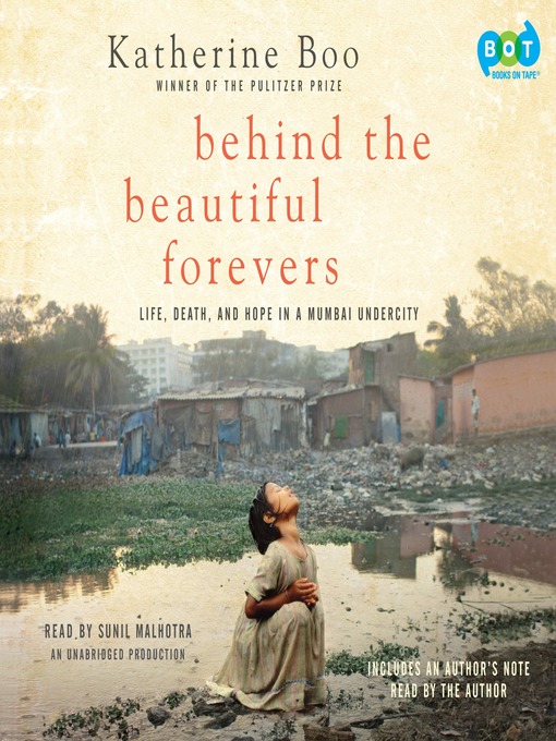 Click here to view title details for Behind the Beautiful Forevers by Katherine Boo