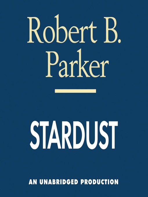Click here to view title details for Stardust by Robert B. Parker