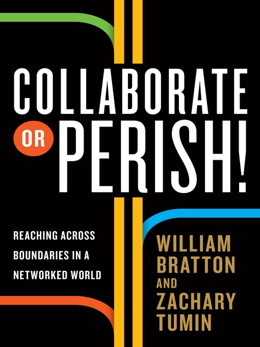 Click here to view title details for Collaborate or Perish! by William Bratton