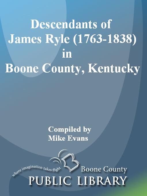 Click here to view title details for Descendants of James Ryle (1763-1838) in Boone County, Kentucky by Mike Evans