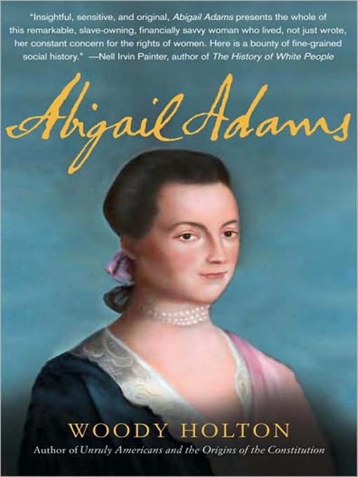 Click here to view title details for Abigail Adams by Woody Holton