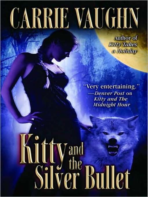 Click here to view title details for Kitty and the Silver Bullet by Carrie Vaughn