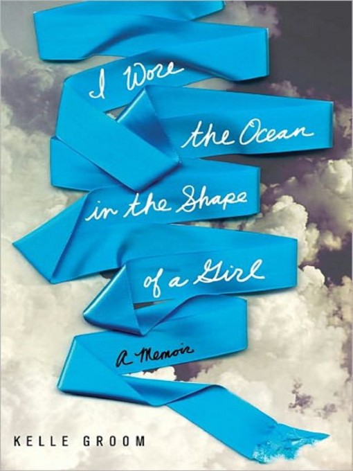 Click here to view title details for I Wore the Ocean in the Shape of a Girl by Kelle Groom