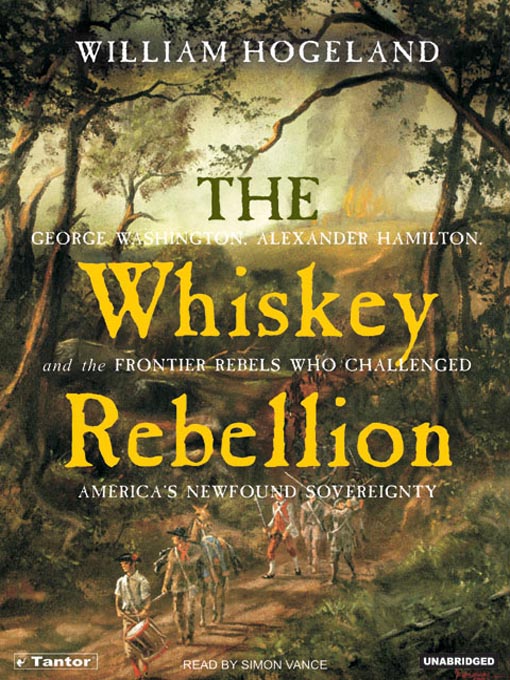 Click here to view title details for The Whiskey Rebellion by William Hogeland