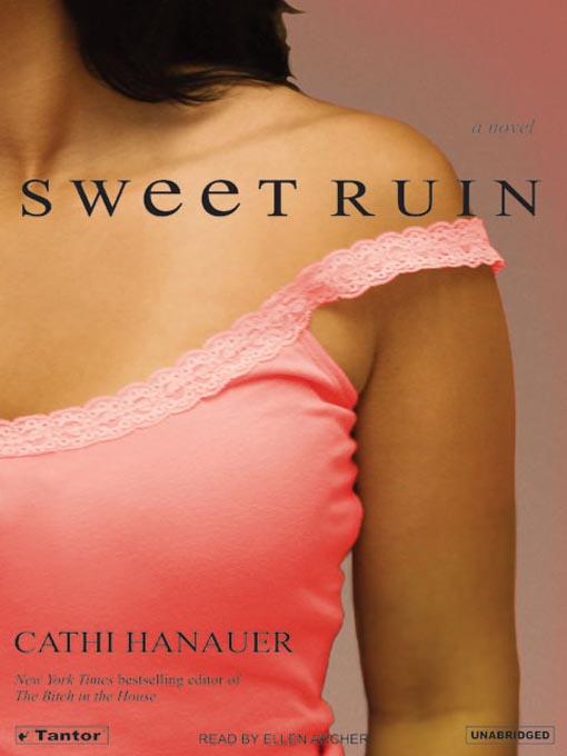 Click here to view title details for Sweet Ruin by Cathi Hanauer