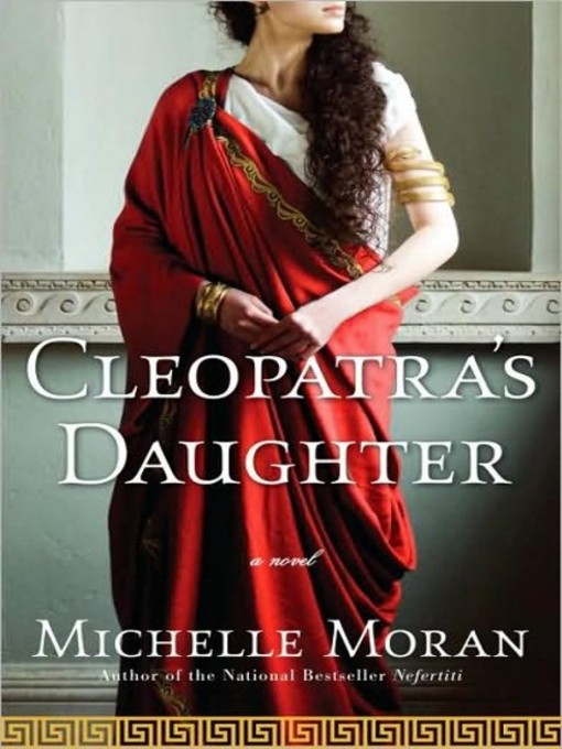 Click here to view title details for Cleopatra's Daughter by Michelle Moran