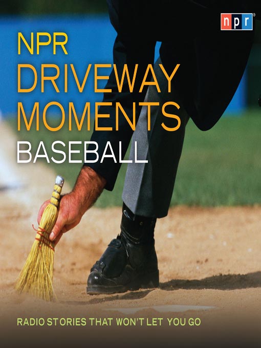 Click here to view title details for NPR Driveway Moments: Baseball by Neal Conan