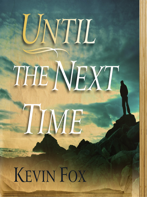 Click here to view title details for Until the Next Time by Kevin Fox