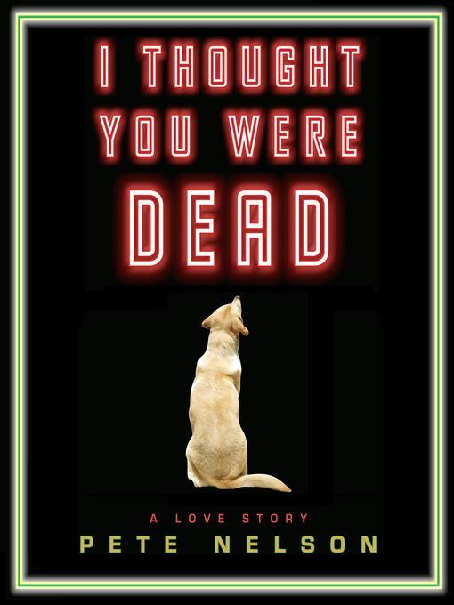 Click here to view title details for I Thought You Were Dead by Pete Nelson