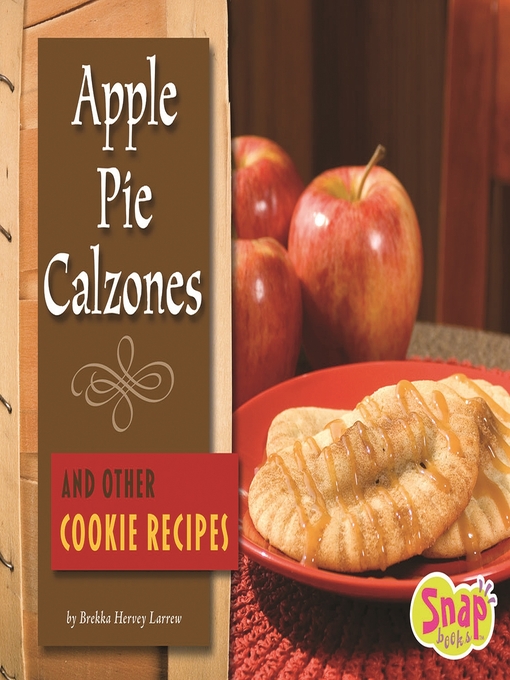 Click here to view title details for Apple Pie Calzones and Other Cookie Recipes by Brekka Hervey Larrew