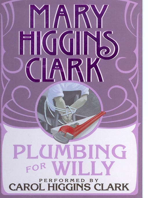 Click here to view title details for Plumbing for Willy by Mary Higgins Clark