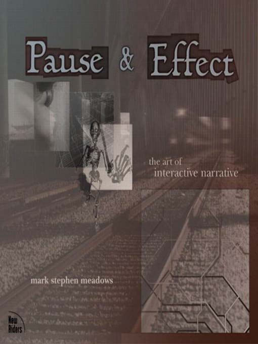 Pause & effect : the art of interactive narrative | WorldCat.org