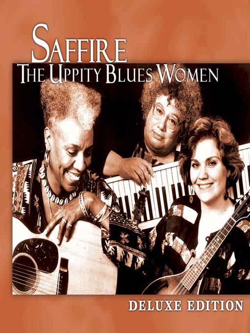Click here to view title details for Deluxe Edition: Saffire - The Uppity Blues Women by Saffire - The Uppity Blues Women