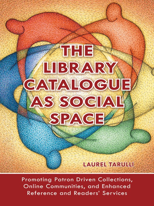 Click here to view title details for The Library Catalogue as Social Space by Laurel Tarulli