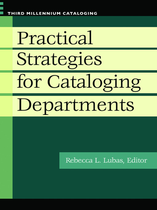 Click here to view title details for Practical Strategies for Cataloging Departments by Rebecca L. Lubas