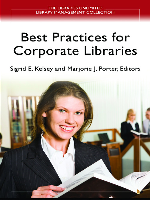 Click here to view title details for Best Practices for Corporate Libraries by Marjorie J. Porter