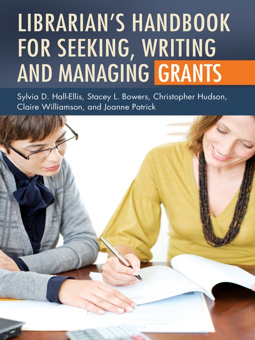 Click here to view title details for Librarian's Handbook for Seeking, Writing, and Managing Grants by Sylvia D. Hall-Ellis