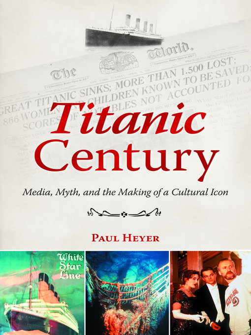 Click here to view title details for Titanic Century by Paul Heyer