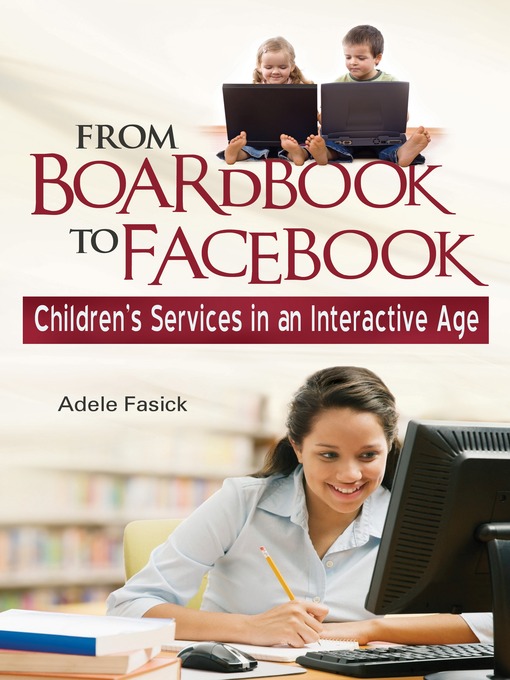 Click here to view title details for From Boardbook to Facebook by Adele M. Fasick