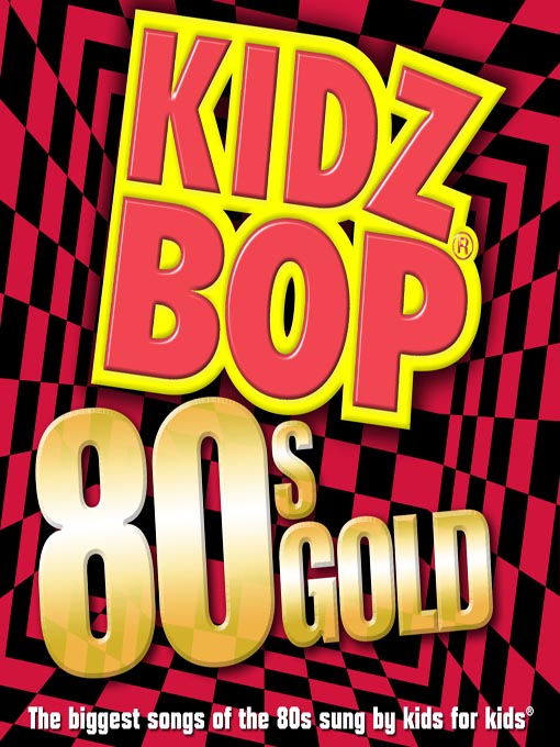Click here to view title details for Kidz Bop 80s Gold by Kidz Bop Kids