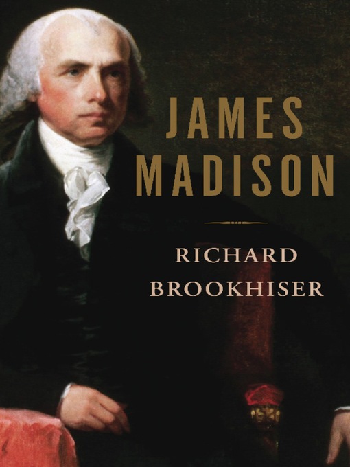 Click here to view title details for James Madison by Richard Brookhiser