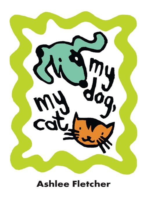 Click here to view title details for My Dog, My Cat by Ashlee Fletcher